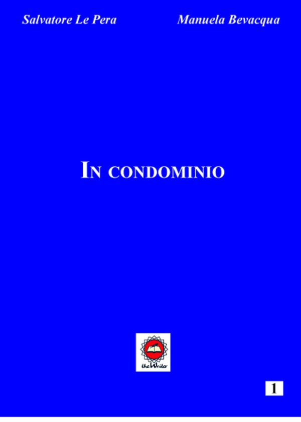 IN CONDOMINIO VOL. I di Manuela Bevacqua e Salvatore Le pera