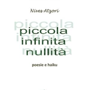 PICCOLA INFINITA NULLITÀ di Nives Atzori