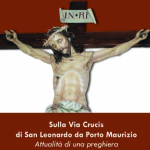 SULLA VIA CRUCIS DI SAN LEONARDO DA PORTO MAURIZIO di Fabio Mandato
