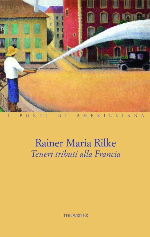 TENERI TRIBUTI ALLA FRANCIA  di Rainer Maria Rilke - I POETI DI SMERILLIANA  a cura di Enrico D'Angelo