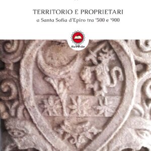TERRITORIO E PROPRIETARI A SANTA SOFIA D'EPIRO TRA '500 E '900 di Giuseppe Baffa