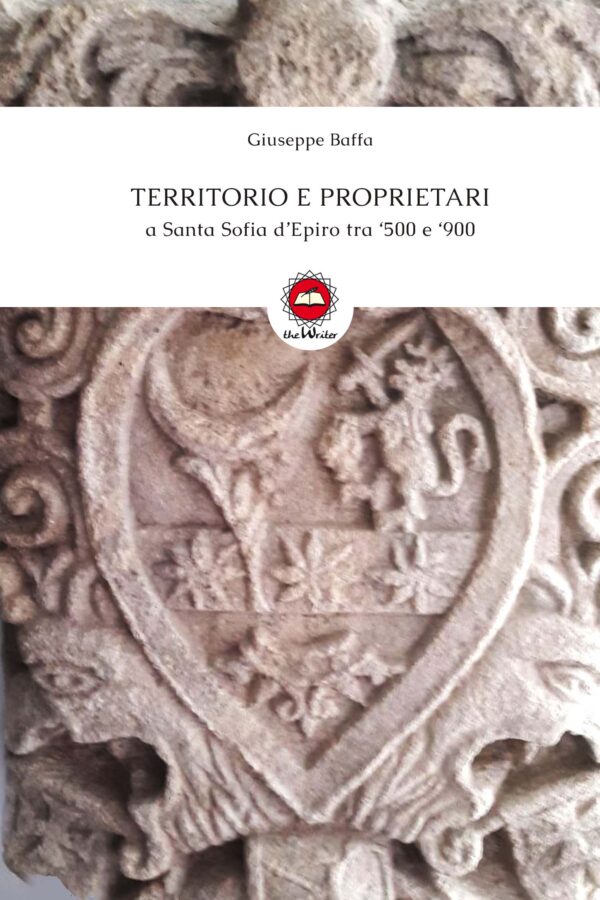 TERRITORIO E PROPRIETARI A SANTA SOFIA D'EPIRO TRA '500 E '900 di Giuseppe Baffa