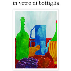 IL MIO SILENZIO INVECCHIA IN VETRO DI BOTTIGLIA di Carla Baroni