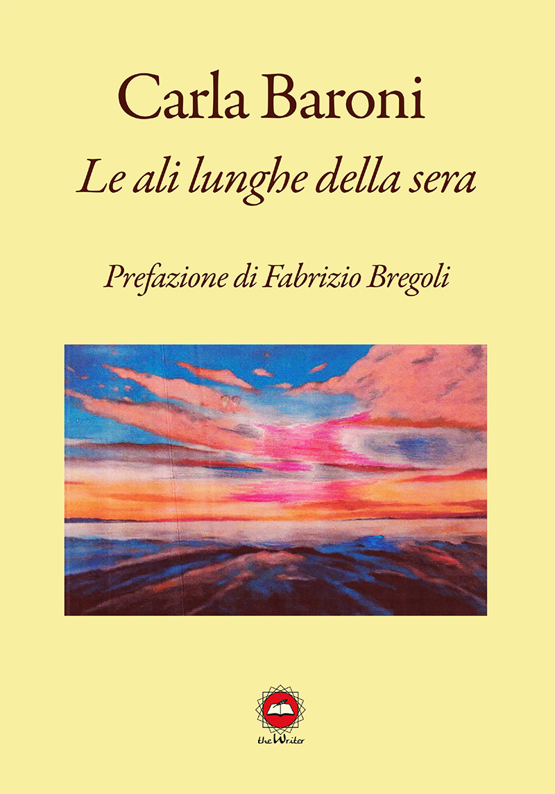 LE ALI LUNGHE DELLA SERA di Carla Baroni