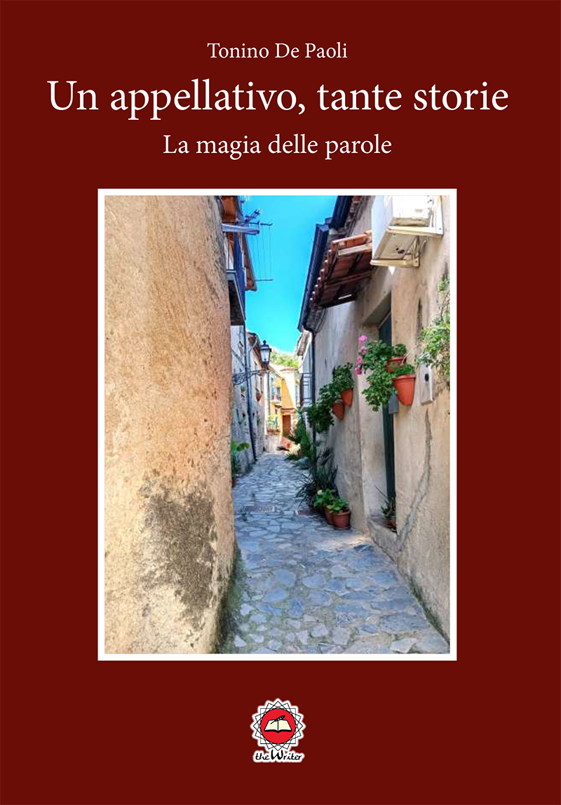 UN APPELLATIVO, TANTE STORIE, la magia delle parole di De Paoli Tonino