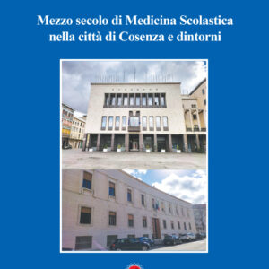Mezzo secolo di Medicina Scolastica nella città di Cosenza e dintorni di Walter Bevacqua