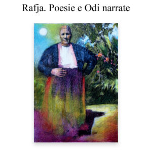 Rafja. Poezi e Rrëfime -Rafja. Poesie e Odi narrate di Fabbricatore Luigi e Francesco